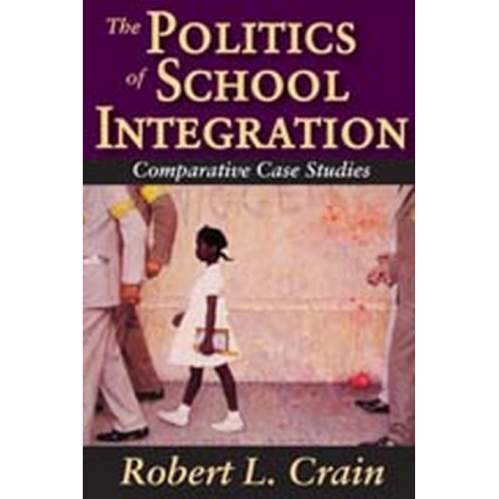The Politics of School Integration: Comparative Case Studies