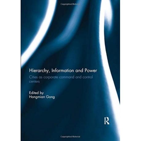 Hierarchy, Information and Power: Cities as Corporate Command and Control Centers