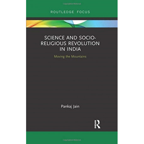 Science and Socio-Religious Revolution in India: Moving the Mountains