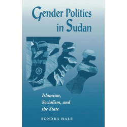 Gender Politics In Sudan: Islamism, Socialism, And The State