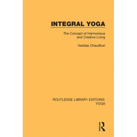 Integral Yoga: The Concept of Harmonious and Creative Living