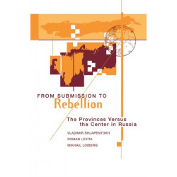 From Submission To Rebellion: The Provinces Versus The Center In Russia