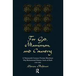 For God, Mammon, And Country: A Nineteenth-century Persian Merchant, Haj Muhammad Hassan Amin Al-zarb