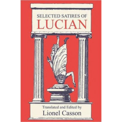 Selected Satires of Lucian: Translated and Edited by