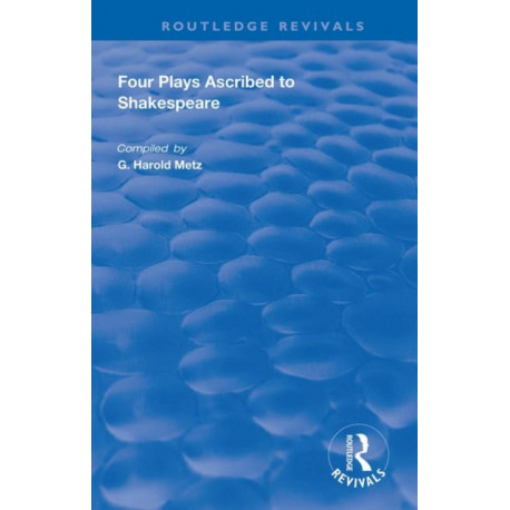 Four Plays Ascribed to Shakespeare: An Annotated Bibliography