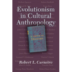 Evolutionism In Cultural Anthropology: A Critical History