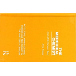 The Mercurial Chemist: A Life of Sir Humphry Davy