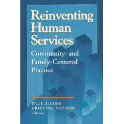 Reinventing Human Services: Community- and Family-Centered Practice