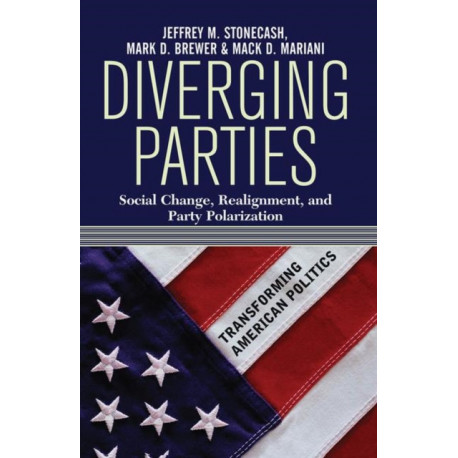 Diverging Parties: Social Change, Realignment, And Party Polarization