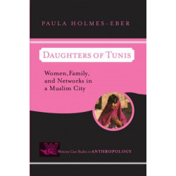 Daughters Of Tunis: Women, Family, And Networks In A Muslim City