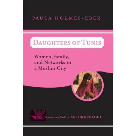 Daughters Of Tunis: Women, Family, And Networks In A Muslim City