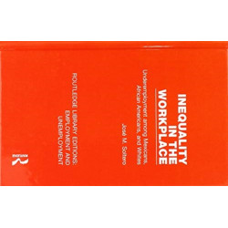 Inequality in the Workplace: Underemployment among Mexicans, African Americans, and Whites