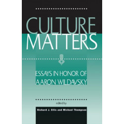 Culture Matters: Essays In Honor Of Aaron Wildavsky
