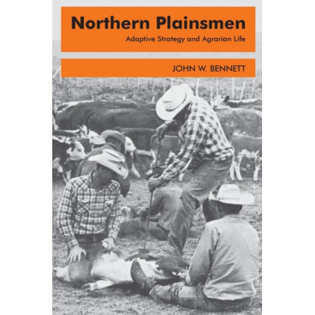Northern Plainsmen: Adaptive Strategy and Agrarian Life