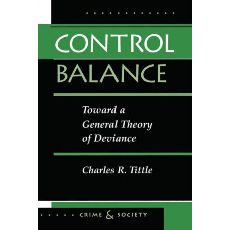 Control Balance: Toward A General Theory Of Deviance