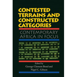 Contested Terrains And Constructed Categories: Contemporary Africa In Focus