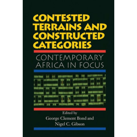 Contested Terrains And Constructed Categories: Contemporary Africa In Focus