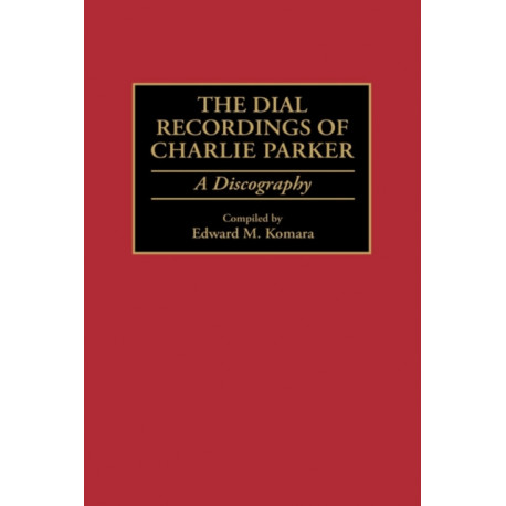 The Dial Recordings of Charlie Parker: A Discography