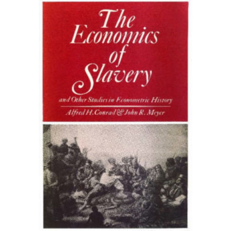 The Economics of Slavery: And Other Studies in Econometric History