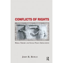 Conflicts Of Rights: Moral Theory And Social Policy Implications