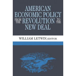 American Economic Policy from the Revolution to the New Deal