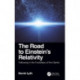 The Road to Einstein's Relativity: Following in the Footsteps of the Giants