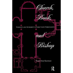 Church, Book, And Bishop: Conflict And Authority In Early Latin Christianity
