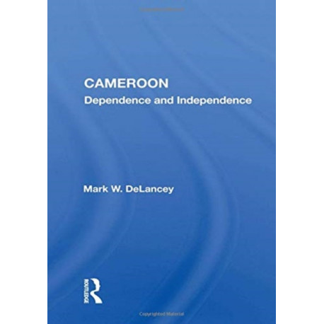 Cameroon: Dependence and Independence