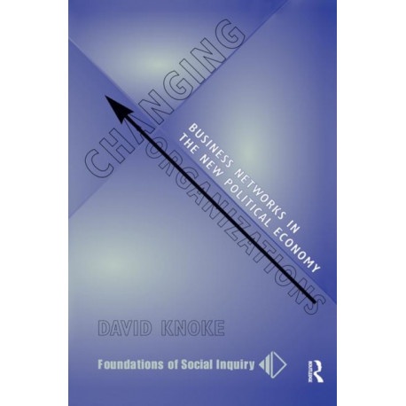 Changing Organizations: Business Networks In The New Political Economy