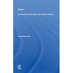 Islam: Continuity And Change In The Modern World: Continuity and Change in the Modern World