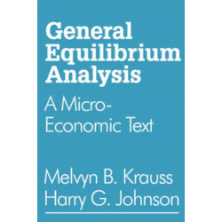 General Equilibrium Analysis: A Micro-Economic Text