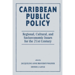 Caribbean Public Policy: Regional, Cultural, And Socioeconomic Issues For The 21st Century