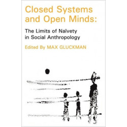 Closed Systems and Open Minds: The Limits of Naivety in Social Anthropology