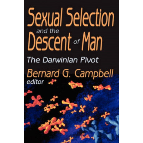 Sexual Selection and the Descent of Man: The Darwinian Pivot