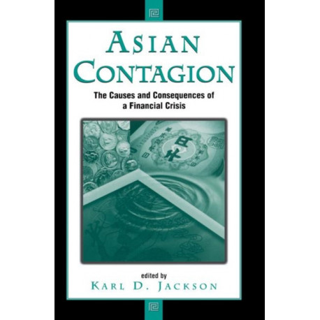 Asian Contagion: The Causes And Consequences Of A Financial Crisis