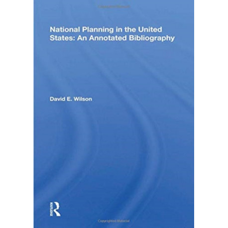National Planning In The United States: An Annotated Bibliography