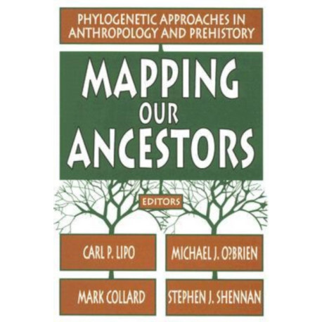 Mapping Our Ancestors: Phylogenetic Approaches in Anthropology and Prehistory