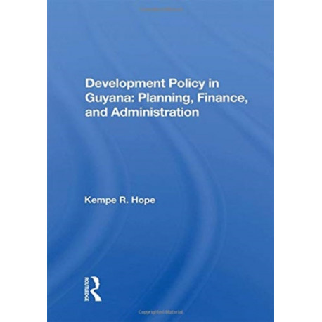Development Policy In Guyana: Planning, Finance, And Administration