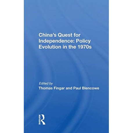 China's Quest For Independence: Policy Evolution In The 1970s