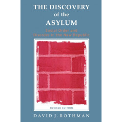 The Discovery of the Asylum: Social Order and Disorder in the New Republic
