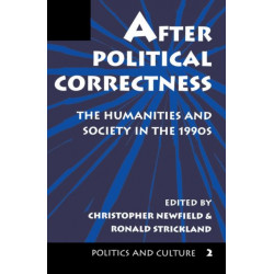 After Political Correctness: The Humanities And Society In The 1990s