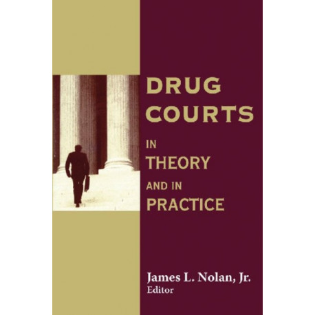 Drug Courts: In Theory and in Practice