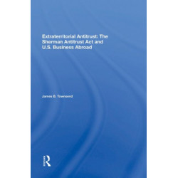 Extraterritorial Antitrust: The Sherman Antitrust Act And U.s. Business Abroad