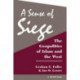 A Sense Of Siege: The Geopolitics Of Islam And The West