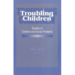 Troubling Children: Studies of Children and Social Problems