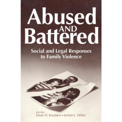 Abused and Battered: Social and Legal Responses to Family Violence