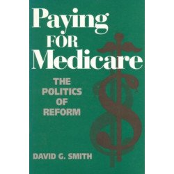 Paying for Medicare: The Politics of Reform
