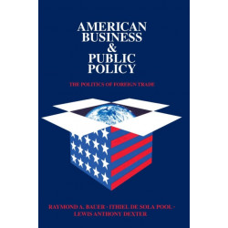 American Business and Public Policy: The politics of foreign trade