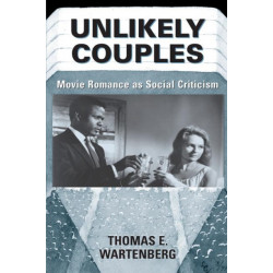 Unlikely Couples: Movie Romance As Social Criticism