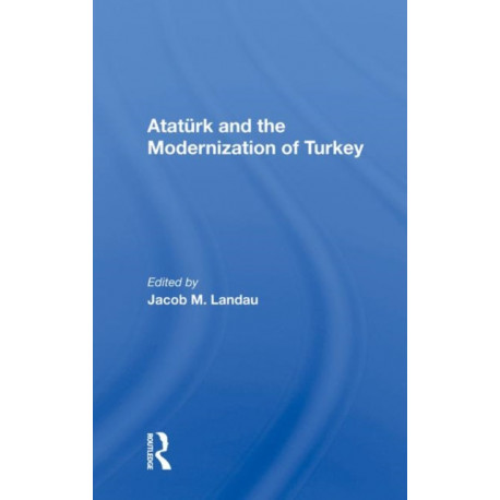 Ataturk And The Modernization Of Turkey